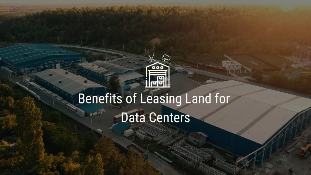 Benefits of Leasing Land for Data Centers