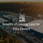 Benefits of Leasing Land for Data Centers