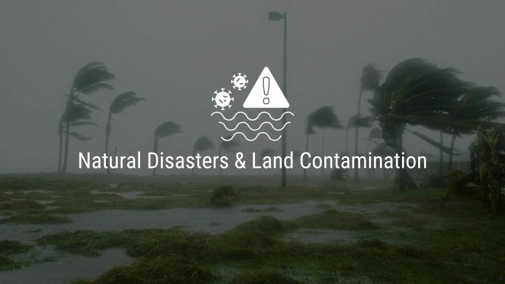 Natural Disasters & Land Contamination